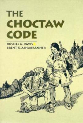The Choctaw Code by Russell G. Davis;  Brent K. Ashabranner