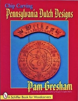 Pam Gresham Chip Carving Pennsylvania Dutch Designs (Taschenbuch)
