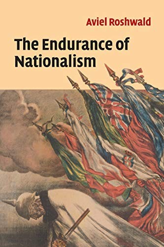 The Endurance of Nationalism: Ancient Roots and Modern Dilemmas,