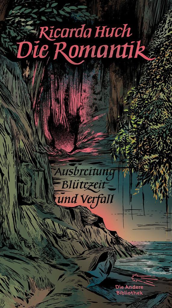 Die Romantik. Ausbreitung, Blütezeit Und Verfall | Ricarda Huch | 2017