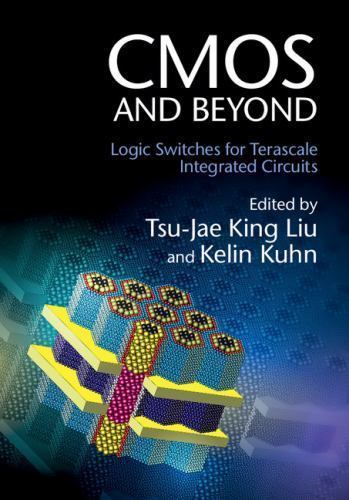 CMOS and Beyond: Logic Switches for Terascale Integrated Circuits 9781107043183