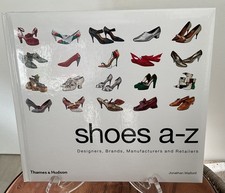 Shoes A-Z: Designers, Brands, Manufacturers & Retailers by Jonathan Walford 2010