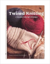 Twined Knitting. A Swedish Folkcraft Technique