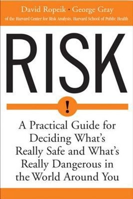 Risk : A Practical Guide for Deciding What's Really Safe and What
