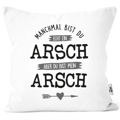 Kissen-Bezug Manchmal bist du echt ein Arsch Spruch Liebe Geschenk