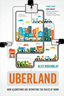 Uberland: How Algorithms Are Rewriting the Rules of Work - Paperback - GOOD