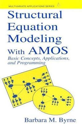 Structural Equation Modeling With AMOS: Basic Concepts, Applications, and...