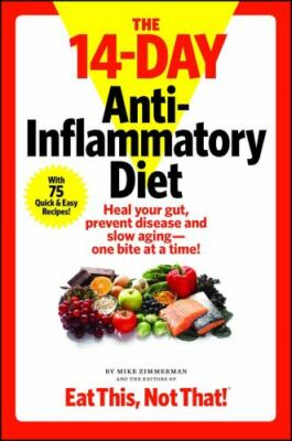 The 14-Day Anti-Inflammatory Diet: Heal Your Gut, Prevent Disease, and Slow...