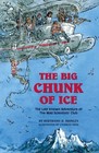 The Big Chunk of Ice: The Last Know Adventure of the Mad Scientists' Club