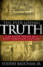 The Ever-Loving Truth: Can Faith Thrive in a Post-Christian Culture? - VERY GOOD