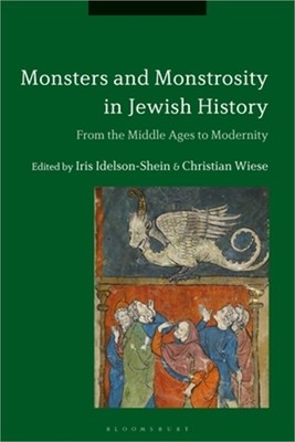 Monsters and Monstrosity in Jewish History: From the Middle Ages to Modernity (P