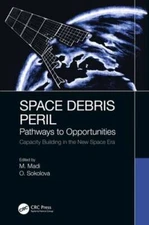 Space Debris Peril: Pathways to Opportunities by Matteo Madi: New