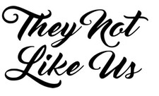 THEY NOT LIKE US Kendrick Lamar Quote Die cut Decal Vinyl Sticker