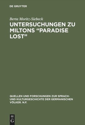 Untersuchungen zu Miltons ''Paradise lost'' Berta Moritz-Siebeck