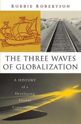 Robbie Robertson The Three Waves of Globalization (Taschenbuch)