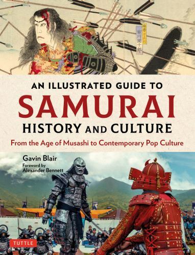 Illustrated Guide to Samurai History and Culture : From the Age of Musashi to...