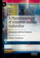 A Phenomenology Of Attention And The Unfamiliar Encounters With The Unknown Buch