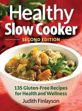 The Healthy Slow Cooker: 135 Gluten-Free Recipes for Health  - VERY GOOD
