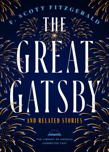 Great Gatsby and Related Stories : The Library of America Corrected Text by ...