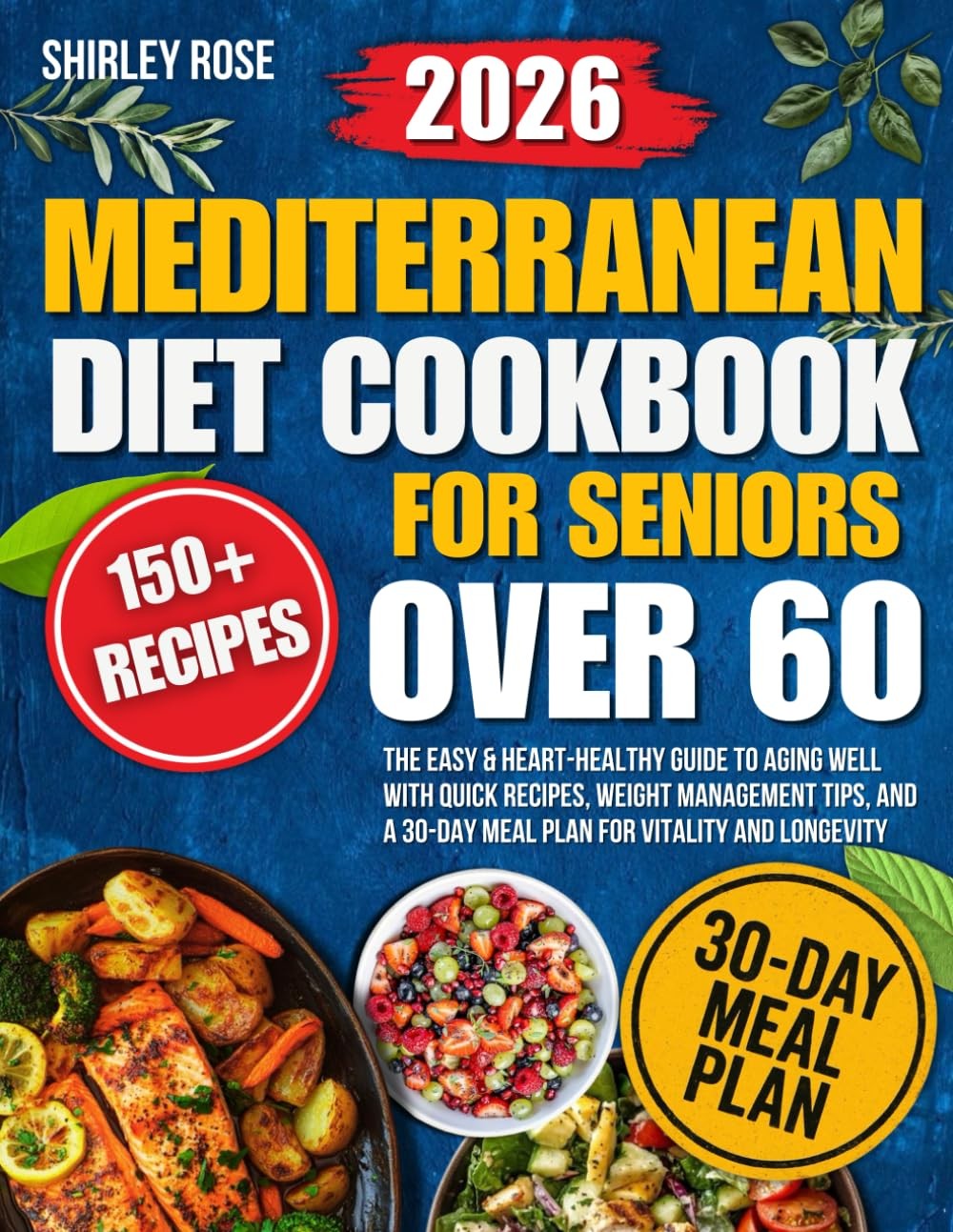 Mediterranean Diet Cookbook for Seniors Over 60: The Easy & Heart-Healthy Guide