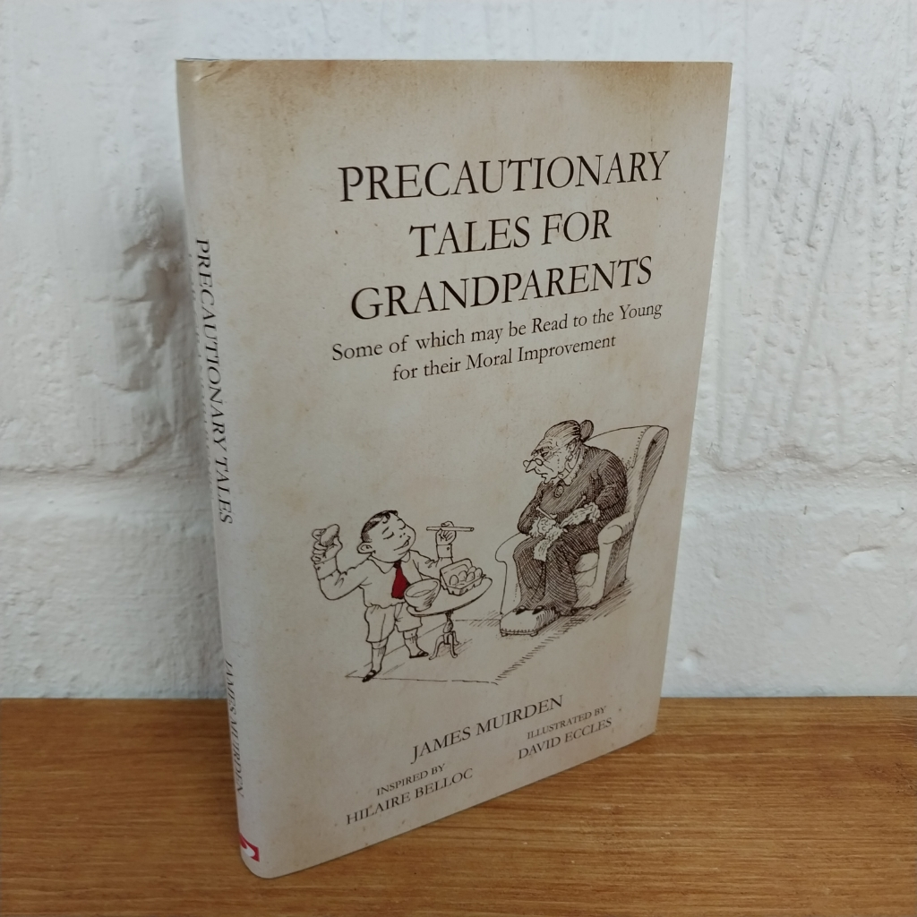 Precautionary Tales for Grandparents : Some of Which May Be Read to the Young...