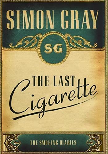 The Last Cigarette: v. 3: The Smoking Diaries,Simon Gray