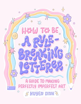 How to Be a Rule-Breaking Letterer 9781797215532 - Free Tracked Delivery