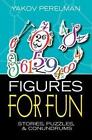 Figures for Fun: Stories, Puzzles and Conundrums by Yakov I. Perelman (Paperback, 2015)