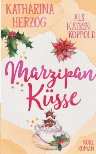 Katrin Koppold Katharina Herzog Marzipanküsse (Tascabile)