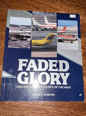 Faded Glory by John K. Morton - Airline Colour Schemes of the Past #2