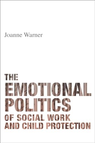The emotional politics of social work and child protection,Joann