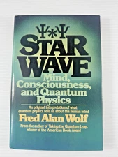 Star Wave Mind, Consciousness, and Quantum Physics by Fred A. Wolf 1st Ed