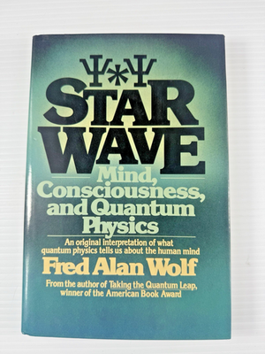 #ad Star Wave Mind Consciousness and Quantum Physics by Fred A. Wolf 1st Ed $29.95