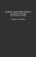 Stephen J. Cimbala | Force And Diplomacy In The Future | Buch | Englisch (1992)