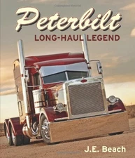PETERBILT: LONG-HAUL LEGEND By J. E. Beach - Hardcover *Excellent Condition*