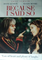 Because I Said So (2007) Diane Keaton Mandy Moore Lauren Graham Gabriel Macht Because I Said So (2007) Diane Keaton Mandy Moore Lauren Graham Gabriel Macht