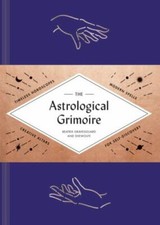 The Astrological Grimoire: Timeless Horoscopes, Modern Rituals, and Creative Al
