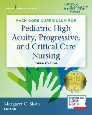AACN Core Curriculum for Pediatric High Acuity, Progressive, and Critical Care N