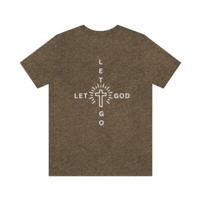 Let Go Let God; Bella Canvas Unisex Jersey Short Sleeve Tee