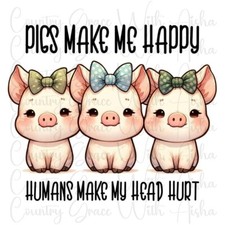 Sublimation Transfer Pigs Make Me Happy Ready To Press Heat Transfer