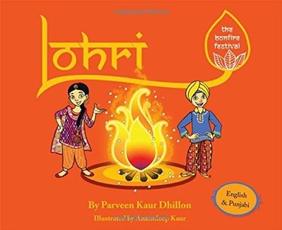 LOHRI: THE BONFIRE FESTIVAL (ENGLISH AND PUNJABI EDITION) By Parveen Kaur NEW