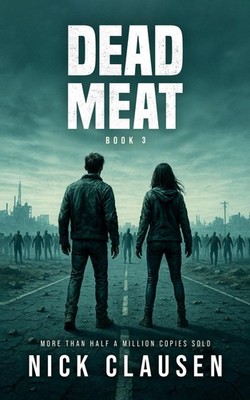 Dead Meat 3: A Zombie Apocalypse Thriller
