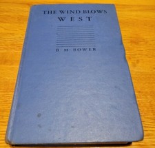 THE WIND BLOWS WEST, B.M. BOWER