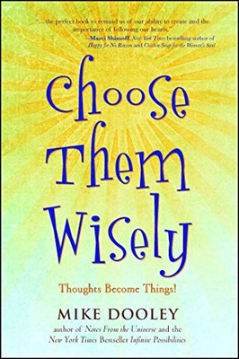 Choose Them Wisely: Thoughts Become Things! (The Infinite Possibilities Coll...