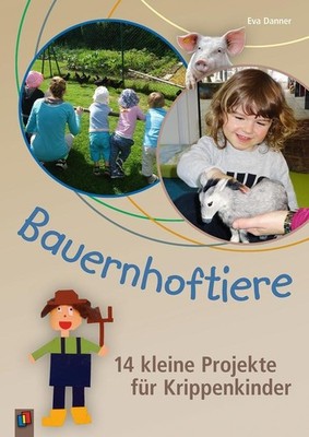 Bauernhoftiere - 14 kleine Projekte für Krippenkinder Eva Danner