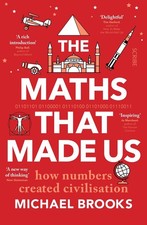 The Maths That Made Us: how numbers created civilisation by Michael Brooks Paper