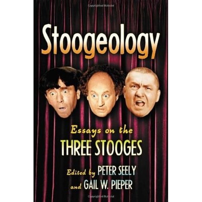 Slapshtik: Essays on the Three Stooges - Paperback NEW Seely, Peter 2007-06-30