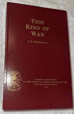 This Kind of War by T. R. Fehrenbach: A Military Classic Reprint 1994