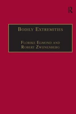 Bodily Extremities : Preoccupations With the Human Body in Early Modern Europ...