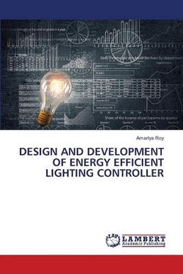 Design and Development of Energy Efficient Lighting Controller by Amartya Roy Pa